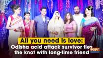 All you need is love: Odisha acid attack survivor ties the knot with long-time friend