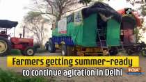 Farmers getting summer-ready to continue agitation in Delhi