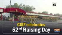CISF celebrates 52nd Raising Day