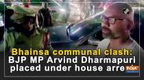 Bhainsa communal clash: BJP MP Arvind Dharmapuri placed under house arrest