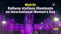 Watch: Railway stations illuminate on International Women