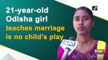 21-year-old Odisha girl teaches marriage is no child