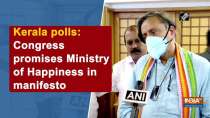 Kerala polls: Congress promises Ministry of Happiness in manifesto