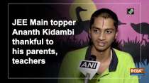 JEE Main topper Ananth Kidambi thankful to his parents, teachers