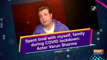 Spent time with myself, family during COVID lockdown: Actor Varun Sharma
