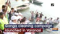 Ganga cleaning campaign launched in Varanasi