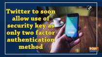 Twitter to soon allow use of security key as only two factor authentication method