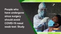 People who have undergone sinus surgery should avoid COVID-19 nasal swab test: Study