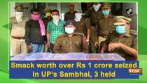 Smack worth over Rs 1 crore seized in UP