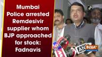 Mumbai Police arrested Remdesivir supplier whom BJP approached for stock: Fadnavis