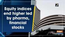 	Equity indices end higher led by pharma, financial stocks