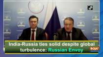 India-Russia ties solid despite global turbulence: Russian Envoy