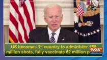 US becomes 1st country to administer 150 million shots, fully vaccinate 62 million people