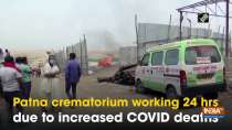 Patna crematorium working 24 hrs due to increased COVID deaths