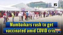 Mumbaikars rush to get vaccinated amid COVID crisis