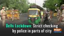 Delhi Lockdown: Strict checking by police in parts of city