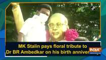 MK Stalin pays floral tribute to Dr BR Ambedkar on his birth anniversary
