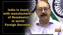 India in touch with manufacturers of Remdesivir in world: Foreign Secretary