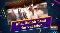 Alia, Ranbir head for vacation
