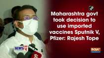 Maharashtra govt took decision to use imported vaccines Sputnik V, Pfizer: Rajesh Tope