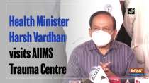	Health Minister Harsh Vardhan visits AIIMS Trauma Centre