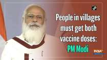 People in villages must get both vaccine doses: PM Modi