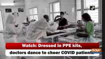 Watch: Dressed in PPE kits, doctors dance to cheer COVID patients