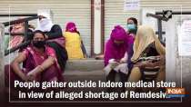 People gather outside Indore medical store in view of alleged shortage of Remdesivir