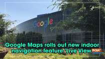 Google Maps rolls out new indoor navigation feature 