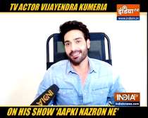 TV actor Vijayendra Kumeria talks about his show Aapki Nazron Ne Samjha