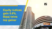 Equity indices gain 0.6%, Bajaj twins top gainer