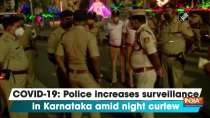 COVID-19: Police increases surveillance in Karnataka amid night curfew