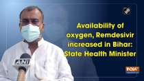 Availability of oxygen, Remdesivir increased in Bihar: State Health Minister