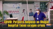 	COVID: Patients helpless as Bhopal hospital faces oxygen crisis