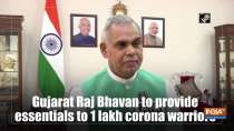 	Gujarat Raj Bhavan to provide essentials to 1 lakh corona warriors