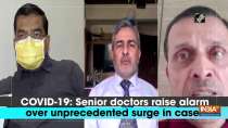COVID-19: Senior doctors raise alarm over unprecedented surge in cases