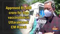 	Approved Rs 400 crore for free vaccination in Uttarakhand: CM Rawat