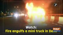 Watch: Fire engulfs a mini truck in Delhi