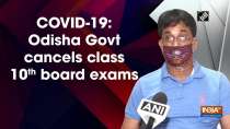 COVID-19: Odisha Govt cancels class 10th board exams