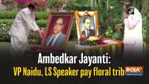 Ambedkar Jayanti: VP Naidu, LS Speaker pay floral tribute