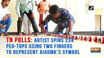 TN Polls: Artist spins 234 peg-tops using two fingers to represent AIADMK