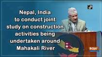 Nepal, India to conduct joint study on construction activities being undertaken around Mahakali River