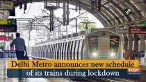 Delhi Metro announces new schedule of its trains during lockdown