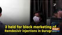 3 held for black marketing of Remdesivir injections in Gurugram