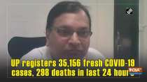UP registers 35,156 fresh COVID-19 cases, 298 deaths in last 24 hours