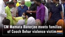 CM Mamata Banerjee meets families of Cooch Behar violence victims
