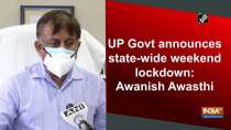 UP Govt announces state-wide weekend lockdown: Awanish Awasthi