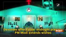 Devotees offer Easter midnight prayers, PM Modi extends wishes