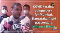 COVID testing compulsory for Mumbai, Karnataka flight passengers: Himanta Biswa