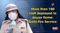 More than 100 staff deployed to douse flame: Delhi Fire Service